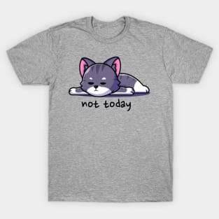 Not Today Cat T-Shirt